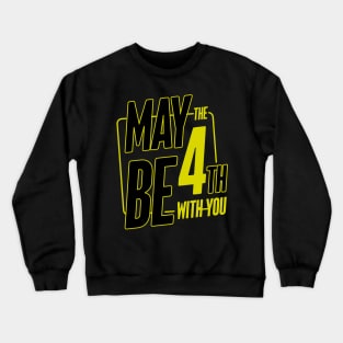 May The 4th Be With You Crewneck Sweatshirt